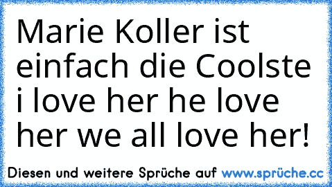 Marie Koller ist einfach die Coolste i love her he love her we all love her!