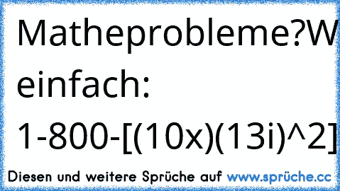 Matheprobleme?
Wähle einfach: 1-800-[(10x)(13i)^2]-sin(xy)/2.362x]