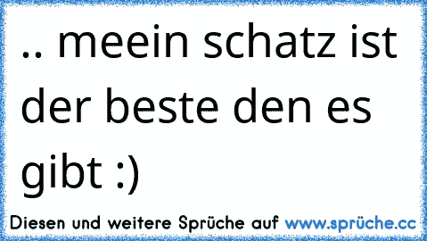 .. meein schatz ist der beste den es gibt :)  ღ  ღ ღ