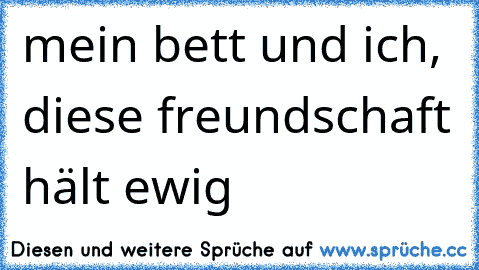 mein bett und ich, diese freundschaft hält ewig ♥