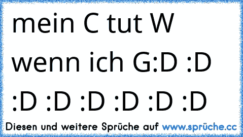 mein C tut W wenn ich G
:D :D :D :D :D :D :D :D