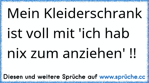 Mein Kleiderschrank ist voll mit 'ich hab nix zum anziehen' !!