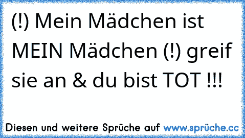 (!) Mein Mädchen ist MEIN Mädchen (!) greif sie an & du bist TOT !!!