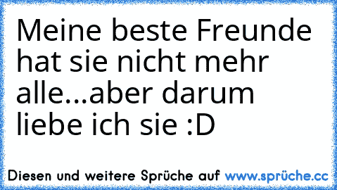 Meine beste Freunde hat sie nicht mehr alle...aber darum liebe ich sie :D