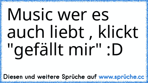 Music ♥♫
wer es auch liebt , klickt "gefällt mir" :D