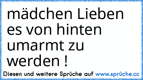 mädchen Lieben es von hinten umarmt zu werden ! ♥