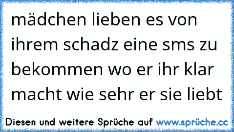 mädchen lieben es von ihrem schadz eine sms zu bekommen wo er ihr klar macht wie sehr er sie liebt ♥