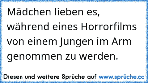 Mädchen lieben es, während eines Horrorfilms von einem Jungen im Arm genommen zu werden.