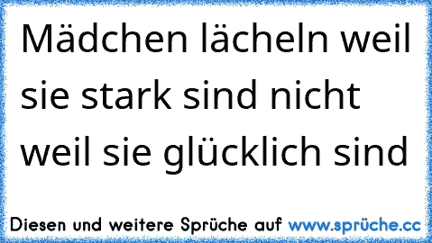 Mädchen lächeln weil sie stark sind nicht weil sie glücklich sind