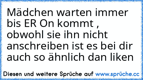 Mädchen warten immer bis ER On kommt , obwohl sie ihn nicht anschreiben ♥♥♥
ist es bei dir auch so ähnlich dan liken♥♥♥♥♥♥♥♥♥♥♥♥♥♥♥♥♥♥♥♥♥♥♥♥♥♥♥♥♥♥♥♥♥♥♥