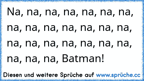 Na, na, na, na, na, na, na, na, na, na, na, na, na, na, na, na, na, na, na, na, na, na, na, na, Batman!