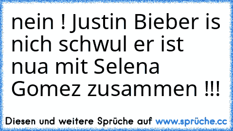 nein ! Justin Bieber is nich schwul er ist nua mit Selena Gomez zusammen !!!