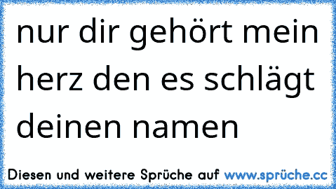 nur dir gehört mein herz den es schlägt deinen namen