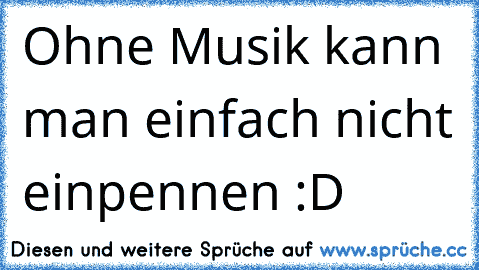 Ohne Musik kann man einfach nicht einpennen :D♥