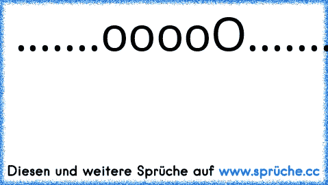 .......ooooO.................
.......(.......)...­.Ooooo...
........\....(.....(......)..
....­.....\__)......)..../....
....................(__­/....
......ICH...WAR...HIER