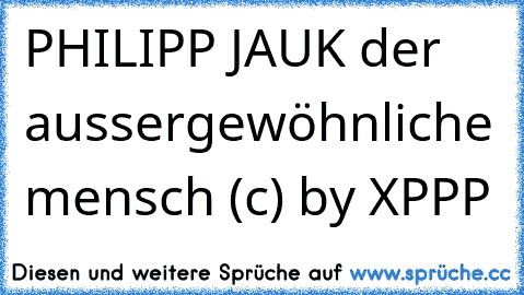 PHILIPP JAUK der aussergewöhnliche mensch (c) by XPPP