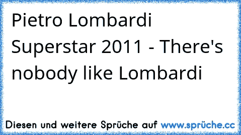 Pietro Lombardi Superstar 2011 - There's nobody like Lombardi