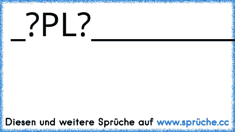 _?PL?___________________?BO?
___?LAY?________________?YPL?
___?BOYP?______________?YBOY?
____?AYBOY?____________?AYBO?
______?LAYBOY?________?AYBOY?
_______?AYBOYPL?_____?BOYPL?
_________?BOYPLA?____?OYPLA?
__________?OYPLAYB?__?PLAYB?
______________?PLAYB?OYPL?
________________?BOYPLA?_
___________?OYPLAYBOYPL?
________?BOYPLAYBOYPLAYB?
_______?PL♥♥AYBOYPLAYBO?
______?LAYB?OYPLAYBOYPLA?
_____?...