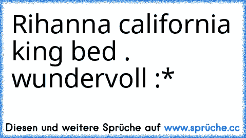 Rihanna california king bed . ♥
wundervoll :*