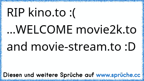 RIP kino.to :( ...
WELCOME movie2k.to and movie-stream.to :D