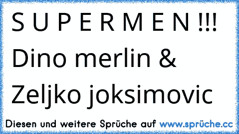 S U P E R M E N !!! Dino merlin & Zeljko joksimovic 