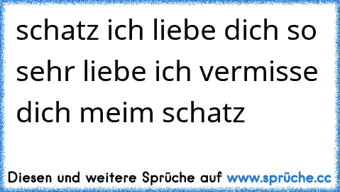 schatz ich liebe dich so sehr liebe ich vermisse dich meim schatz