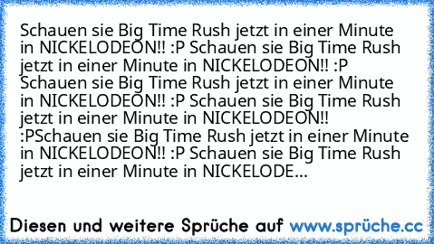 Schauen sie Big Time Rush jetzt in einer Minute in NICKELODEON!! :P Schauen sie Big Time Rush jetzt in einer Minute in NICKELODEON!! :P Schauen sie Big Time Rush jetzt in einer Minute in NICKELODEON!! :P Schauen sie Big Time Rush jetzt in einer Minute in NICKELODEON!! :P
Schauen sie Big Time Rush jetzt in einer Minute in NICKELODEON!! :P Schauen sie Big Time Rush jetzt in einer Minute in NICKEL...