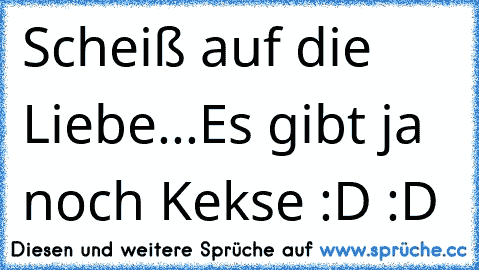 Ist scheiße liebe LIEBE IST