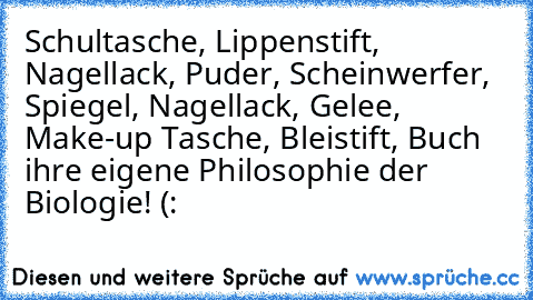 Schultasche, Lippenstift, Nagellack, Puder, Scheinwerfer, Spiegel, Nagellack, Gelee, Make-up Tasche, Bleistift, Buch ihre eigene Philosophie der Biologie! (: