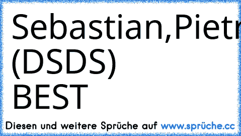 Sebastian,Pietro,Anna-Carina,Zazou. (DSDS) BEST 