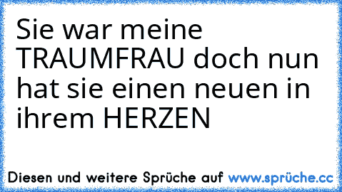 Sie war meine TRAUMFRAU doch nun hat sie einen neuen in ihrem HERZEN 