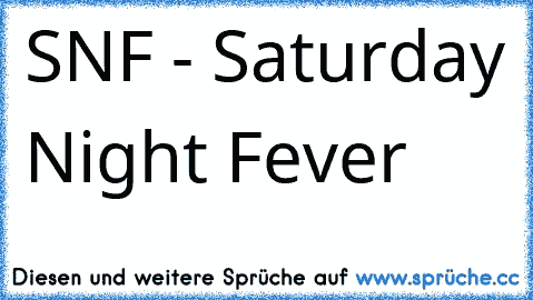 SNF - Saturday Night Fever 