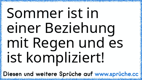 Sommer ist in einer Beziehung mit Regen und es ist kompliziert!