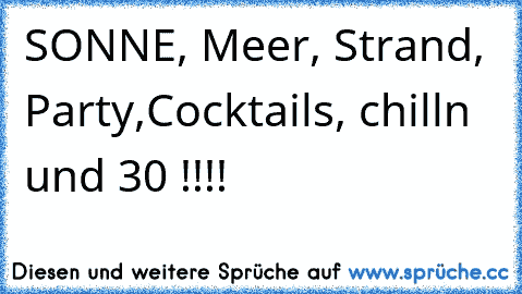 SONNE, Meer, Strand, Party,Cocktails, chilln und 30° !!!! ♥♥♥