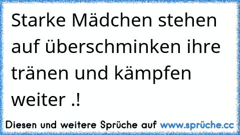 Starke Mädchen stehen auf überschminken ihre tränen und kämpfen weiter .! ♥