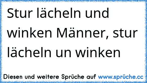 Stur lächeln und winken Männer, stur lächeln un winken
