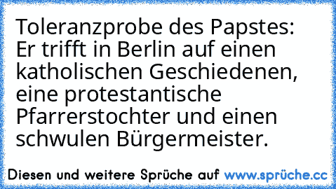 Toleranzprobe des Papstes: Er trifft in Berlin auf einen katholischen Geschiedenen, eine protestantische Pfarrerstochter und einen schwulen Bürgermeister.