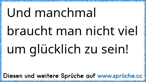 Und manchmal braucht man nicht viel um glücklich zu sein! ♥