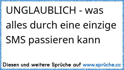 UNGLAUBLICH - was alles durch eine einzige SMS passieren kann