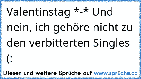 Valentinstag *-* Und nein, ich gehöre nicht zu den verbitterten Singles (: ♥