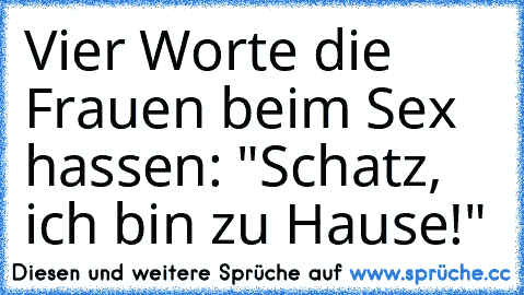 Vier Worte die Frauen beim Sex hassen: "Schatz, ich bin zu Hause!"