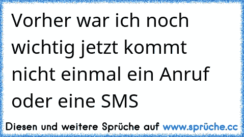 Vorher war ich noch wichtig jetzt kommt nicht einmal ein Anruf oder eine SMS