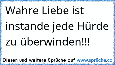 Wahre Liebe ist instande jede Hürde zu überwinden!!!