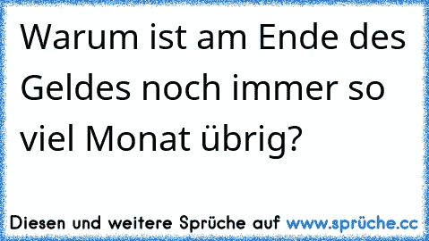 Warum ist am Ende des Geldes noch immer so viel Monat übrig?