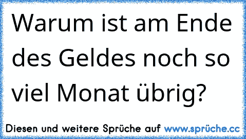 Warum ist am Ende des Geldes noch so viel Monat übrig?