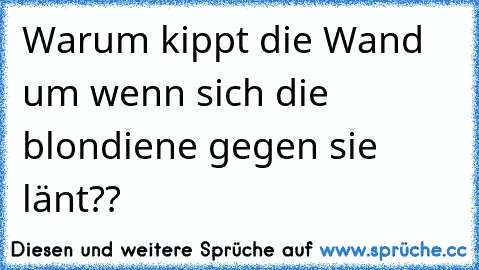 Warum kippt die Wand um wenn sich die blondiene gegen sie länt??