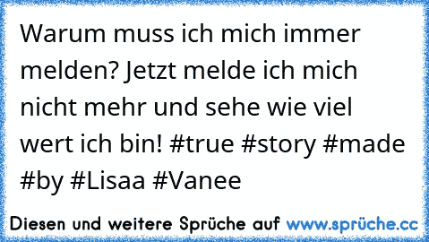 Warum muss ich mich immer melden? Jetzt melde ich mich nicht mehr und sehe wie viel wert ich bin! #true #story #made #by #Lisaa #Vanee