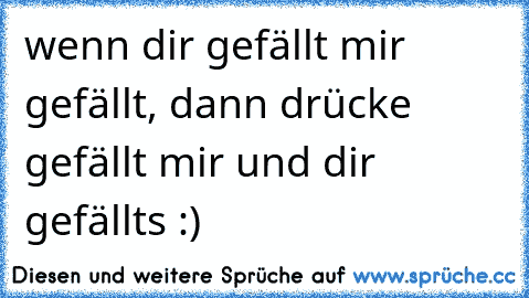 wenn dir gefällt mir gefällt, dann drücke gefällt mir und dir gefällts :) ♥ ♥ ♥ ♥ ♥