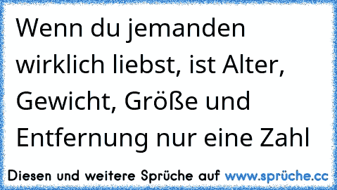 Wenn du jemanden wirklich liebst, ist Alter, Gewicht, Größe und Entfernung nur eine Zahl ♥♥