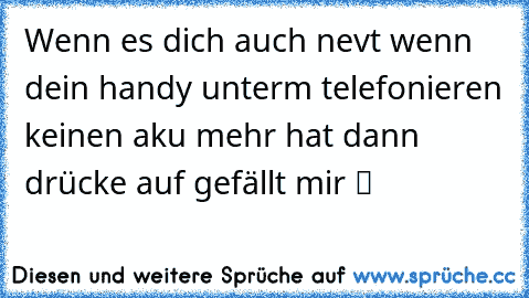 Wenn es dich auch nevt wenn dein handy unterm telefonieren keinen aku mehr hat dann drücke auf gefällt mir ツ ♫ ☆ ♥ ♥